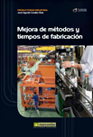 Libro: Mejora de métodos y tiempos de fabricación